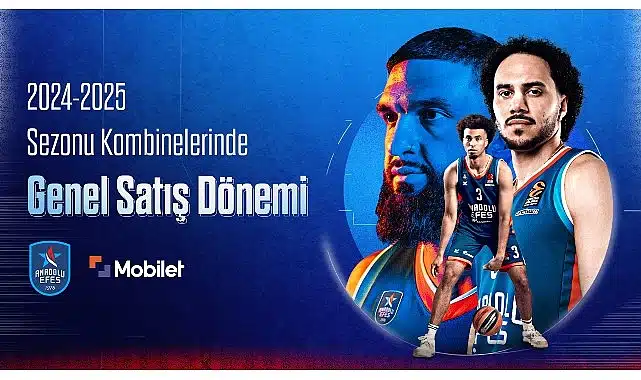 Anadolu Efes’in 2024 – 2025 sezonu kombine genel satış dönemi başladı