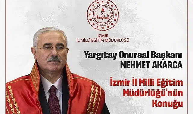 İzmir İl Milli Eğitim Müdürlüğü, Yargıtay Onursal Başkanı Mehmet Akarca’yı ağırlayacak