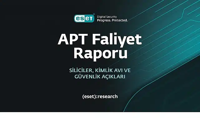 ESET, en son gelişmiş kalıcı tehdit (APT) raporunu yayımladı