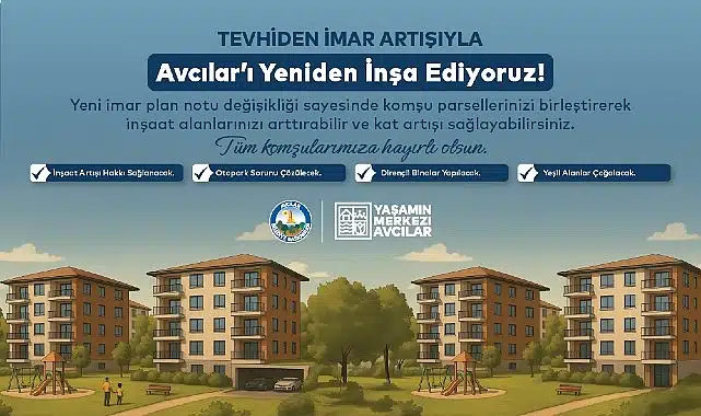 Avcılar’da Tevhiden İmar Artışı ile Kentsel Dönüşümün Önü Açılıyor