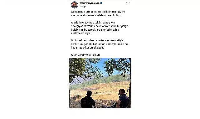 Başkan Büyükakın’dan yangın kahramanlarına moral paylaşımı