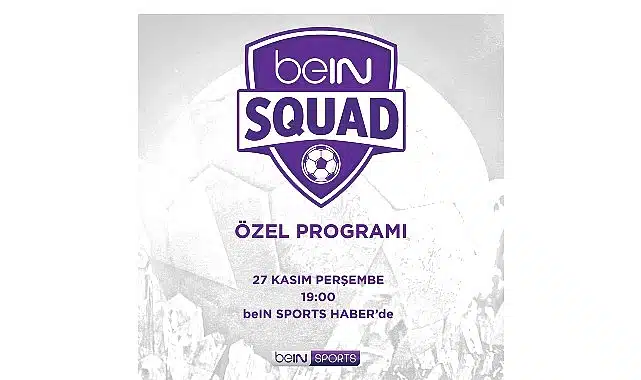 beIN SQUAD 3. bölümüyle beIN SPORTS HABER’de