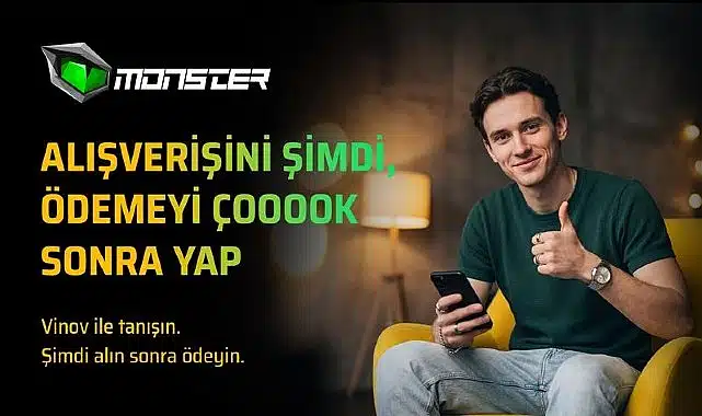 Monster’dan VİNOV ile “Şimdi Al, Sonra Öde” dönemi