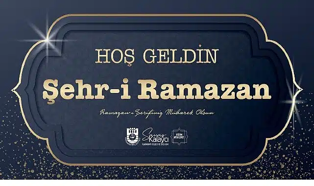 Belediye Başkanı Savaş Kalaycı’nın Ramazan Ayı Mesajı