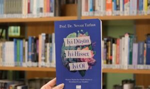 Prof. Dr. Nevzat Tarhan’dan “İyi Düşün, İyi Hisset, İyi Ol” kitabı!